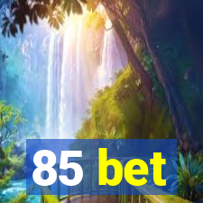 85 bet